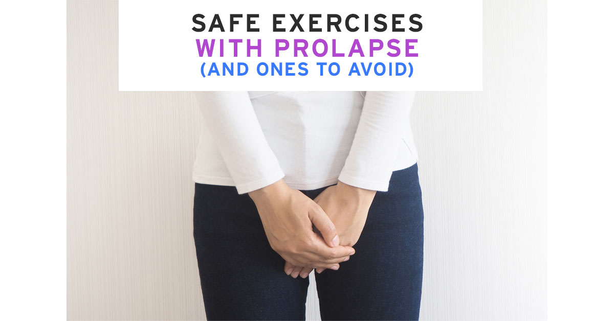 How to Avoid Your Uterine Prolapse Symptoms Worsening - Pelvic Exercises