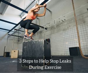 3 steps to help stop leaks during exercise