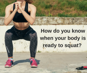 How do you know when your body is ready to squat