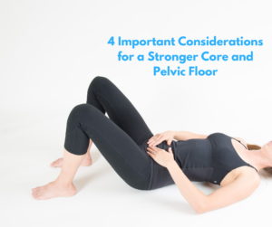 4 Important Considerations for a Stronger Core and Pelvic Floor-1