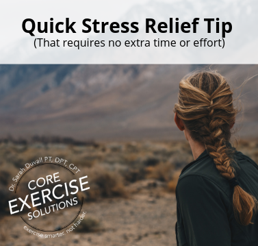 Quick stress relief tip (that requires no extra time or effort)