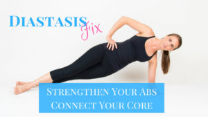 Diastasis Fix - Strengthen Your Abs - Connect Your Core